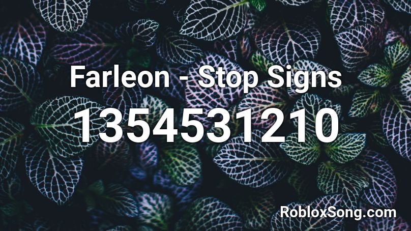 Farleon - Stop Signs Roblox ID