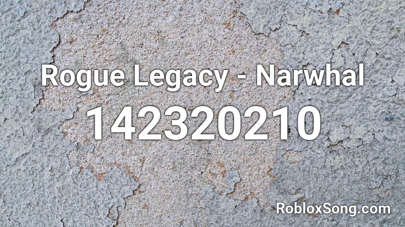 Rogue Legacy Narwhal Roblox Id Roblox Music Codes - roblox narwhal song