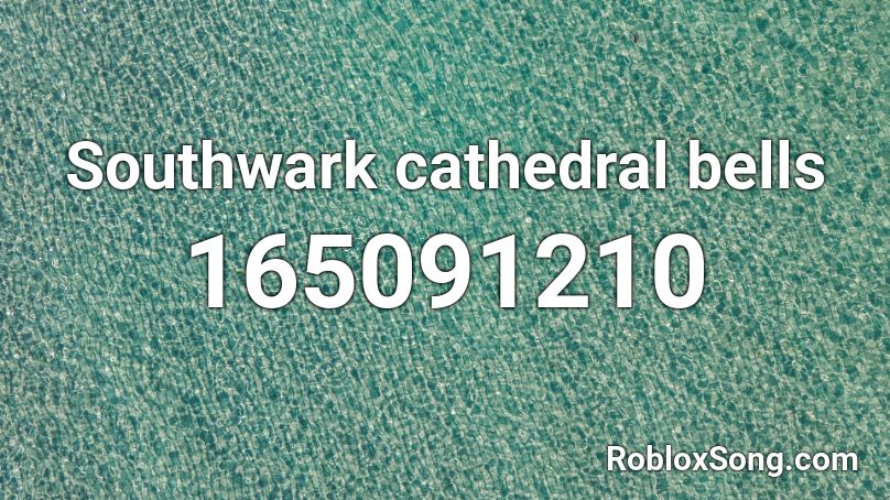 Southwark cathedral bells Roblox ID