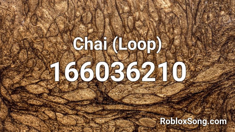 Chai (Loop) Roblox ID