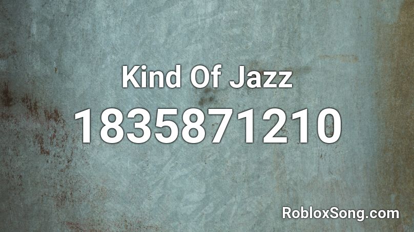 Kind Of Jazz Roblox ID