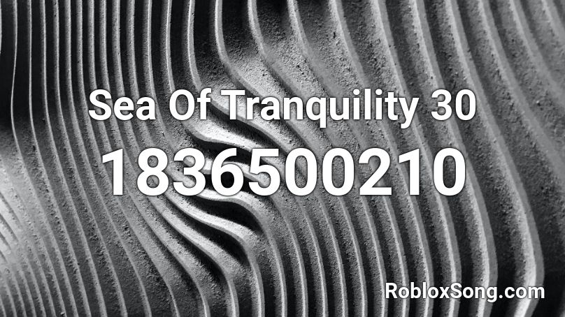 Sea Of Tranquility 30 Roblox ID