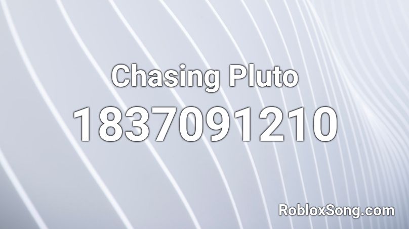 Chasing Pluto Roblox ID