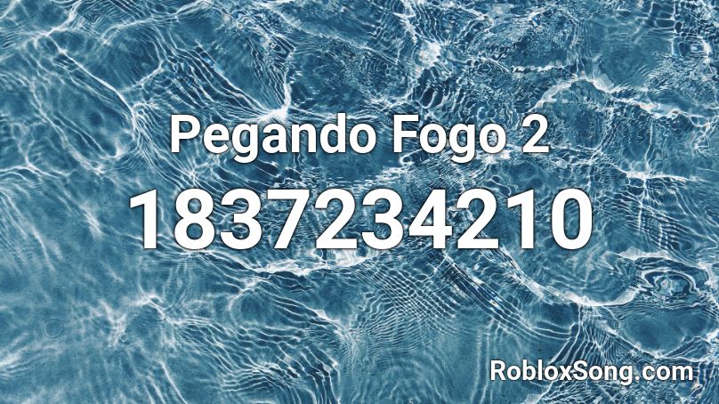 Pegando Fogo 2 Roblox ID