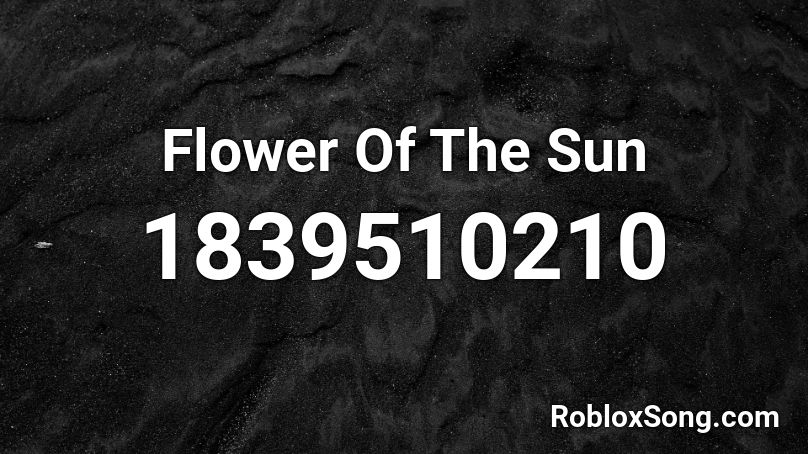 Flower Of The Sun Roblox ID