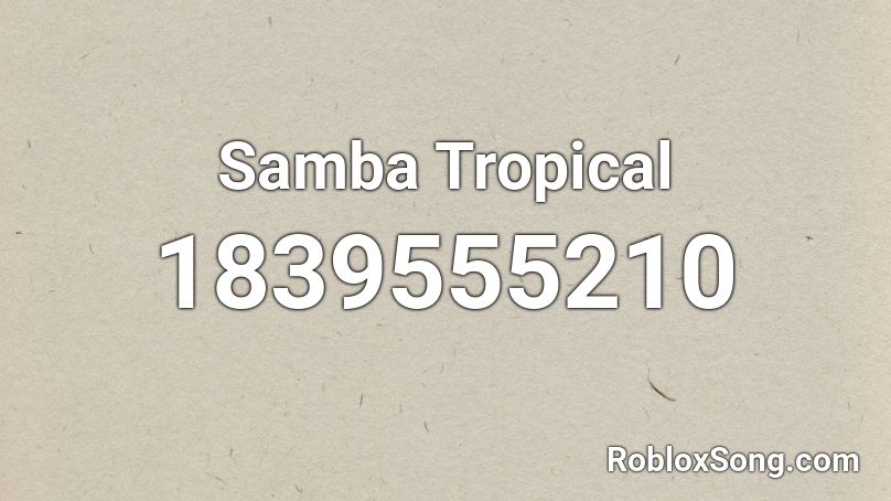 Samba Tropical Roblox ID