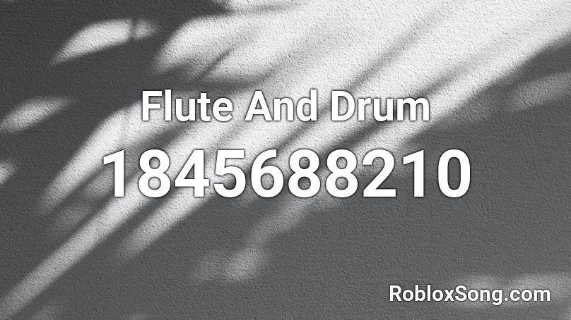 Flute And Drum Roblox ID