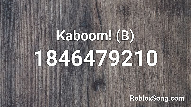 Kaboom! (B) Roblox ID