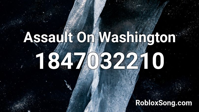 Assault On Washington Roblox ID