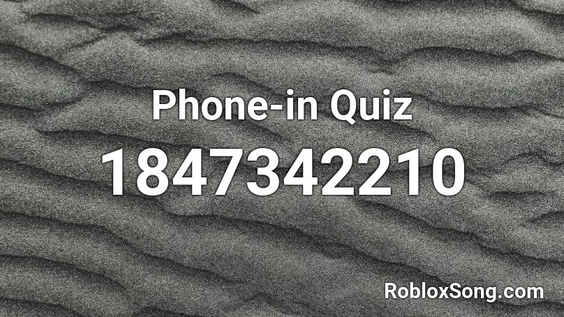 Phone-in Quiz Roblox ID