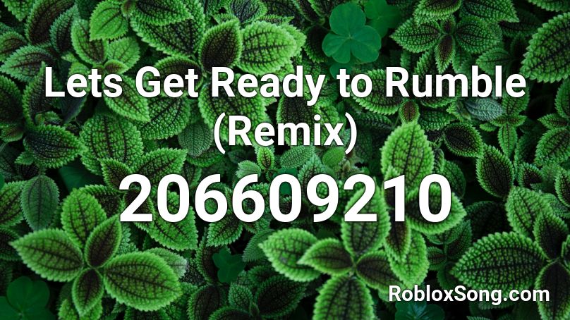 Lets Get Ready to Rumble (Remix) Roblox ID