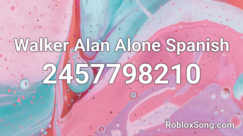 Walker Alan Alone Spanish Roblox Id Roblox Music Codes - alan walker alone roblox id code