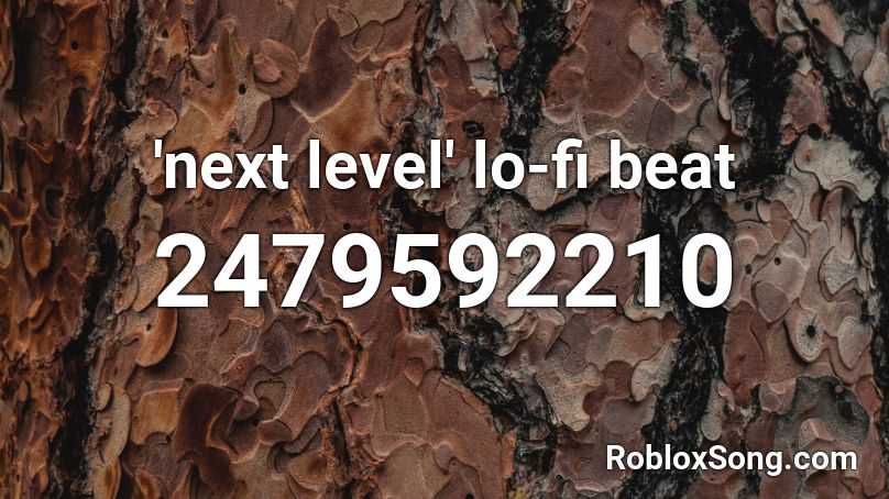 'next level' lo-fi beat Roblox ID