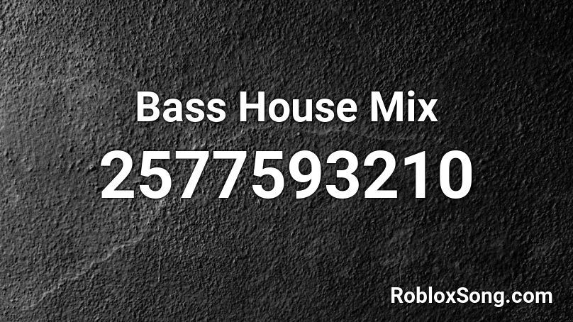 Bass House Mix Roblox ID