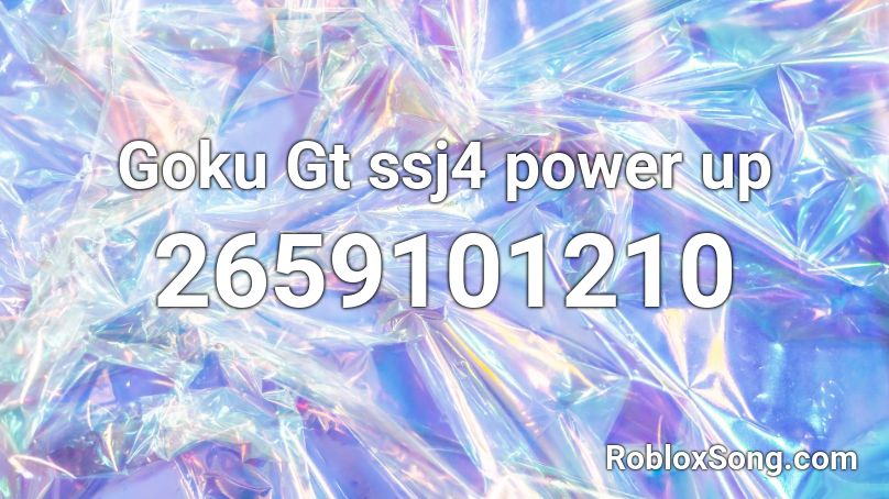 Goku Gt Ssj4 Power Up Roblox Id Roblox Music Codes - goku gt roblox