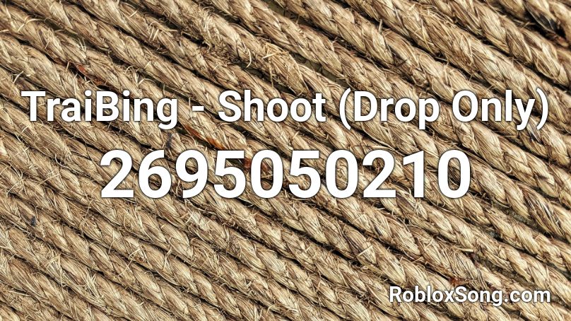 TraiBing - Shoot (Drop Only) Roblox ID
