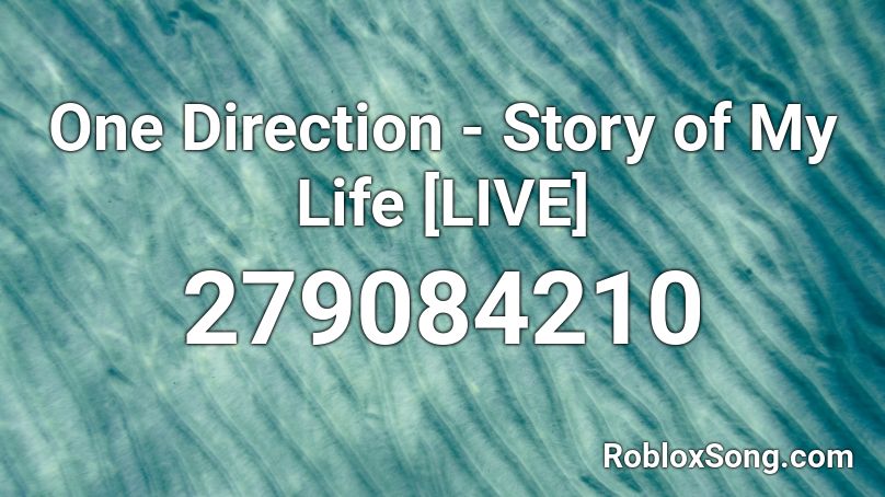 One Direction Story Of My Life Live Roblox Id Roblox Music Codes - this is my life song roblox