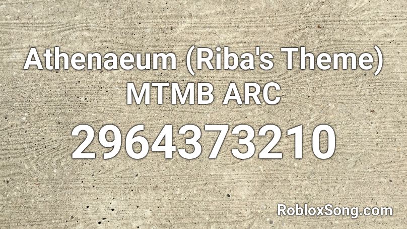 Athenaeum (Riba's Theme) MTMB ARC Roblox ID