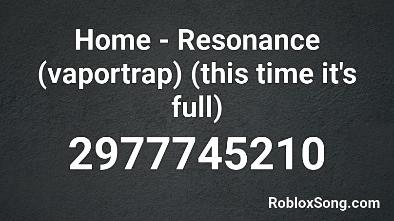 Home - Resonance (vaportrap) (this time it's full) Roblox ID