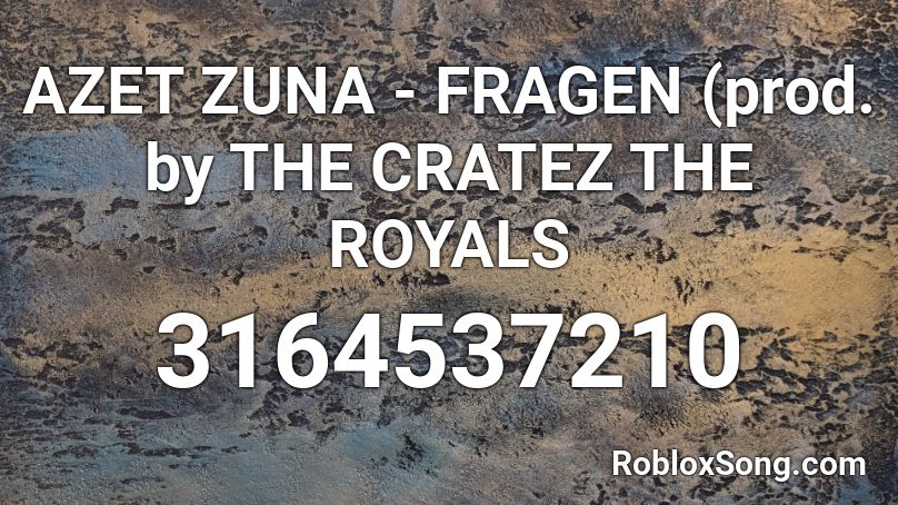 Azet Zuna Fragen Prod By The Cratez The Royals Roblox Id Roblox Music Codes - ajr 100 bad days roblox id