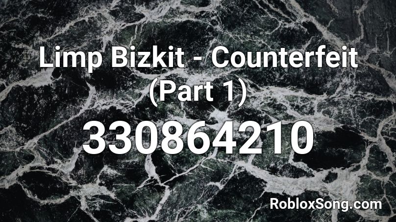 Limp Bizkit - Counterfeit (Part 1) Roblox ID