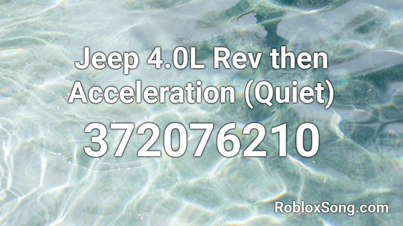 Jeep 4.0L Rev then Acceleration (Quiet) Roblox ID
