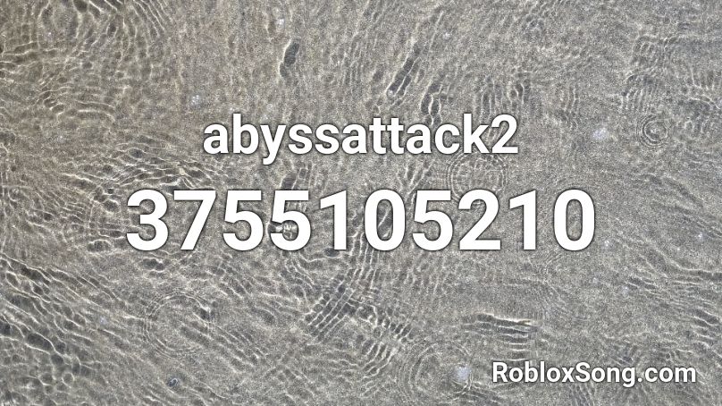 abyssattack2 Roblox ID