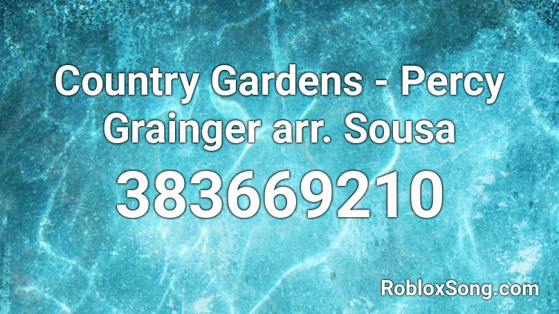 Country Gardens - Percy Grainger arr. Sousa Roblox ID