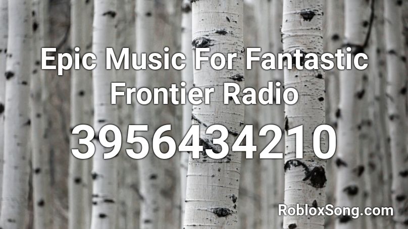 Epic Music For Fantastic Frontier Radio Roblox ID