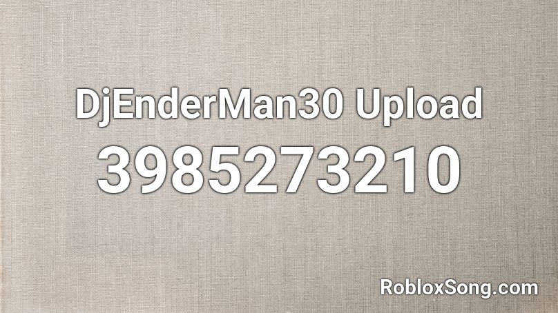 Djenderman30 Upload Roblox Id Roblox Music Codes - how to upload roblox music codes