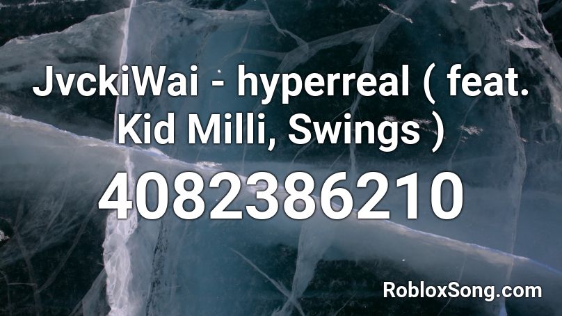 JvckiWai - hyperreal ( feat. Kid Milli, Swings ) Roblox ID