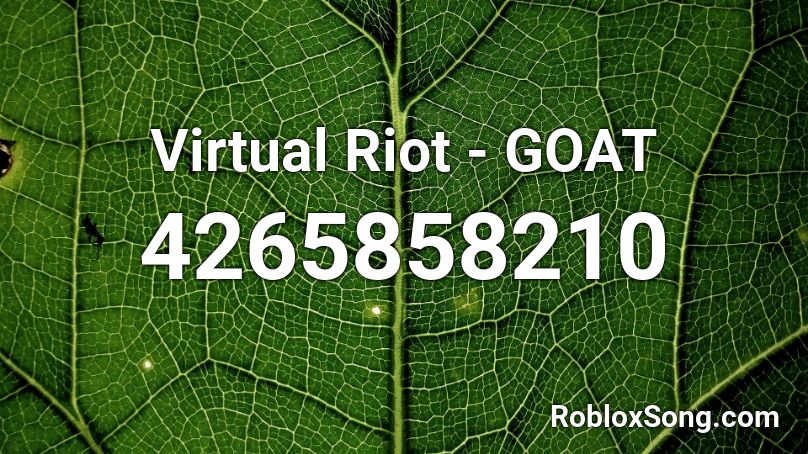 Virtual Riot - GOAT Roblox ID
