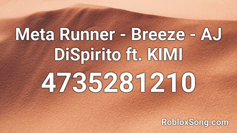 Meta Runner - Breeze - AJ DiSpirito ft. KIMI Roblox ID