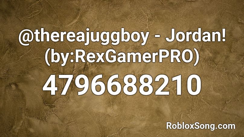 @thereajuggboy - Jordan! (by:RexGamerPRO) Roblox ID