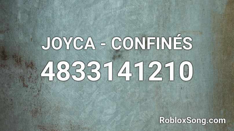 JOYCA - CONFINÉS Roblox ID