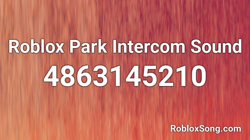 Roblox Park Intercom Sound Roblox ID