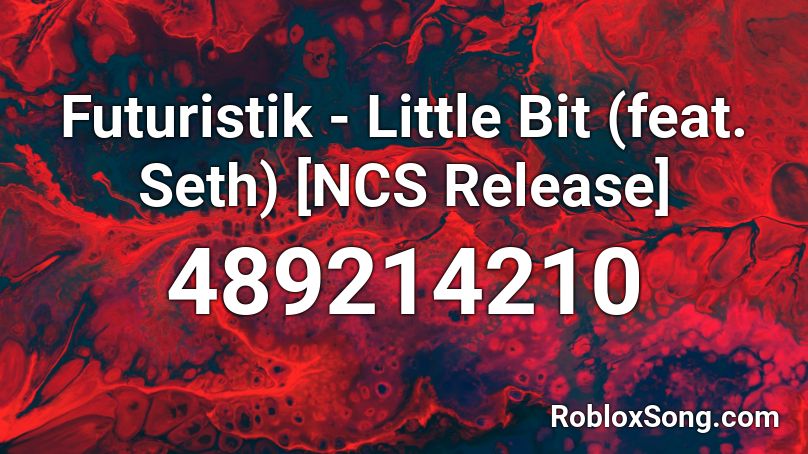 Futuristik - Little Bit (feat. Seth) [NCS Release] Roblox ID