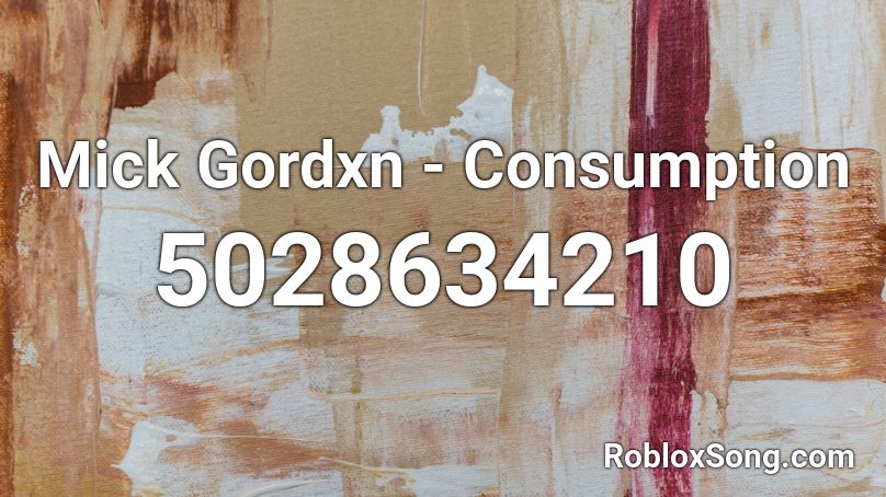 Mick Gordxn - Consumption Roblox ID