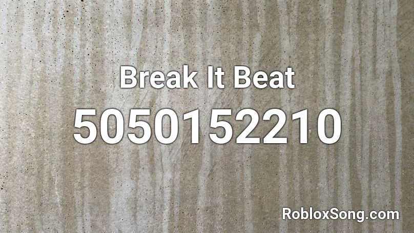 Break It Beat Roblox ID