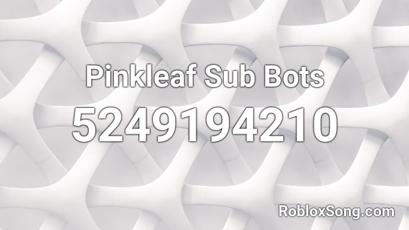 Pinkleaf Sub Bots Roblox ID