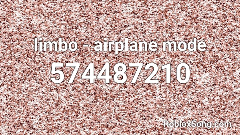 Airplane Mode Roblox Id - roblox id airplane mode