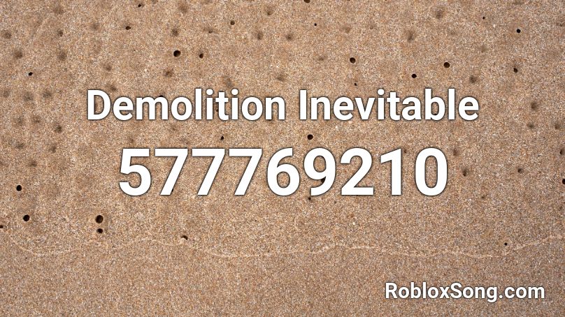 Demolition Inevitable Roblox ID