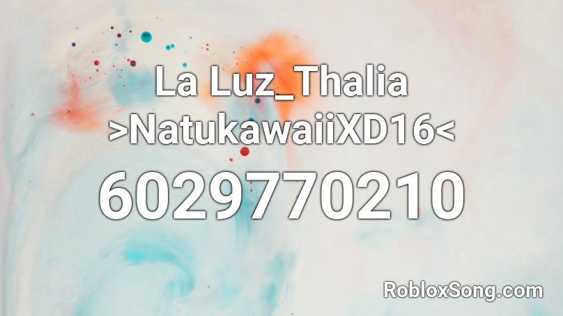 La Luz_Thalia >NatukawaiiXD16< Roblox ID