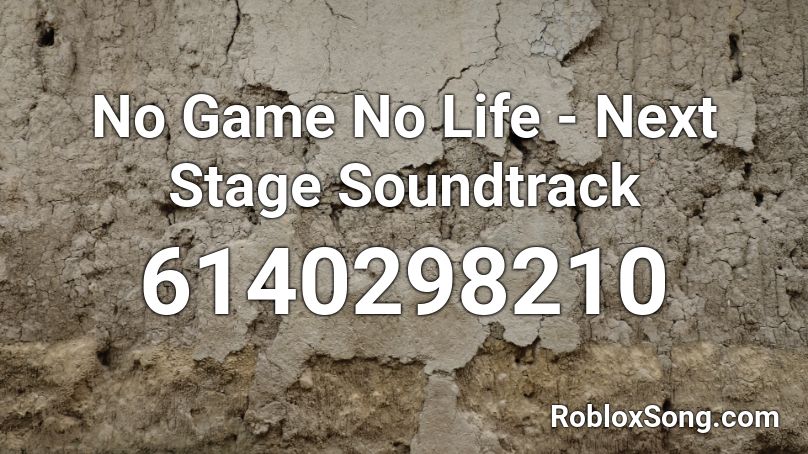 No Game No Life - Next Stage Soundtrack Roblox ID