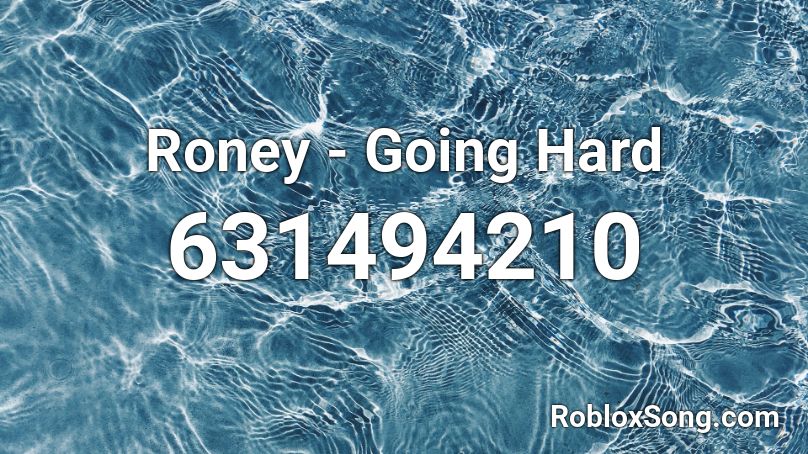 Roney - Going Hard Roblox ID