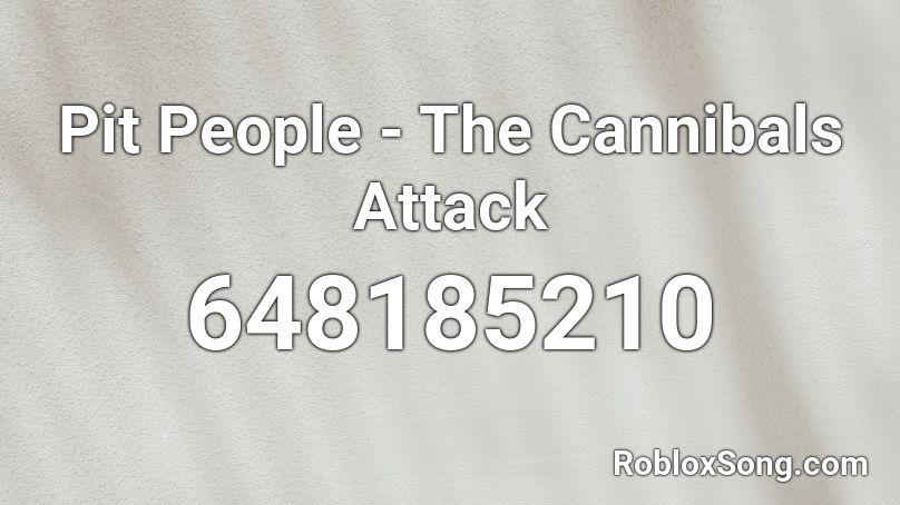 Pit People - The Cannibals Attack Roblox ID