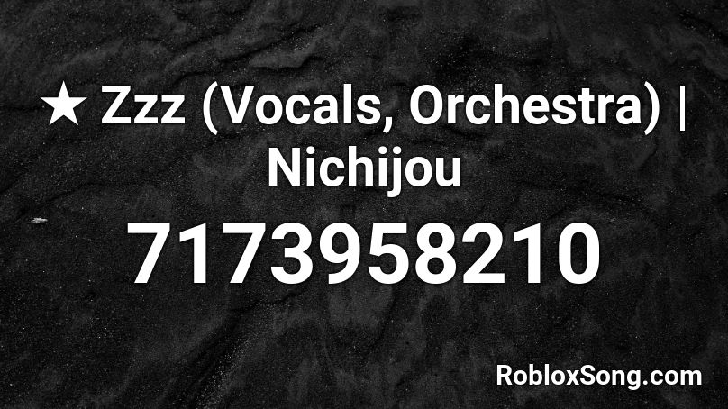 ★ Zzz (Vocals, Orchestra) | Nichijou Roblox ID
