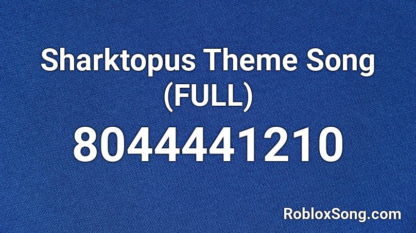 Sharktopus Theme Song (FULL) Roblox ID