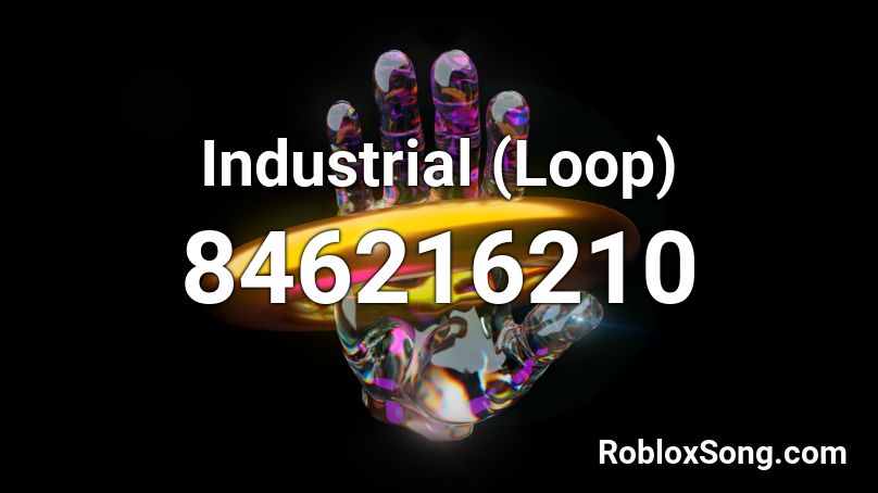 Industrial (Loop) Roblox ID