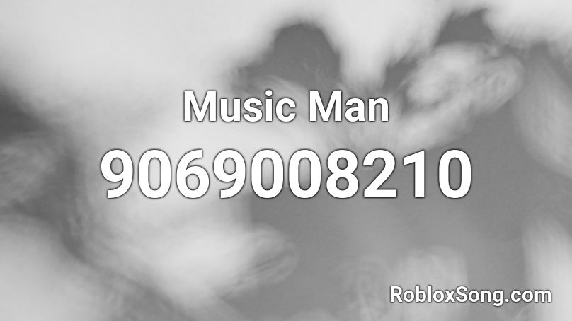 Music Man Roblox ID